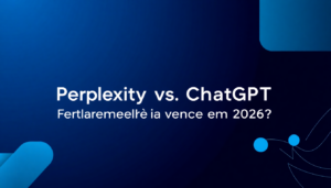 Perplexity vs ChatGPT: Qual Ferramenta de IA Vence em 2026?