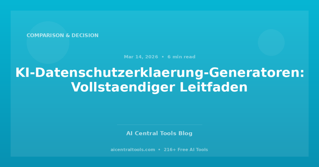 KI-Datenschutzerklaerung-Generatoren: Vollstaendiger Leitfaden
