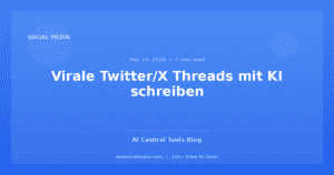 Virale Twitter/X Threads mit KI schreiben