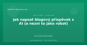 Jak napsat blogový příspěvek s AI (a nezní to jako robot)