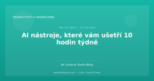 AI nástroje, které vám ušetří 10 hodin týdně