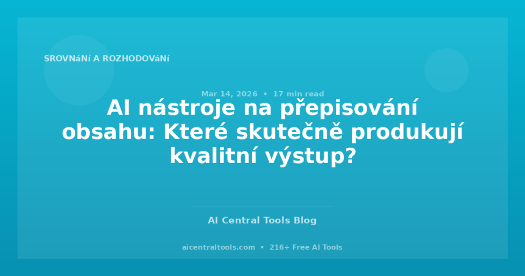 AI nástroje na přepisování obsahu: Které skutečně produkují kvalitní výstup?