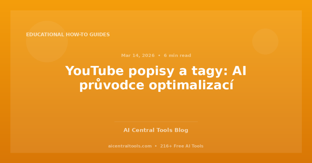 YouTube popisy a tagy: AI průvodce optimalizací