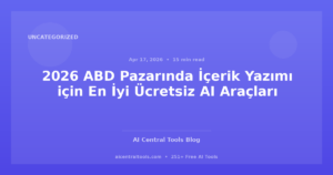 2026 ABD Pazarında İçerik Yazımı için En İyi Ücretsiz AI Araçları