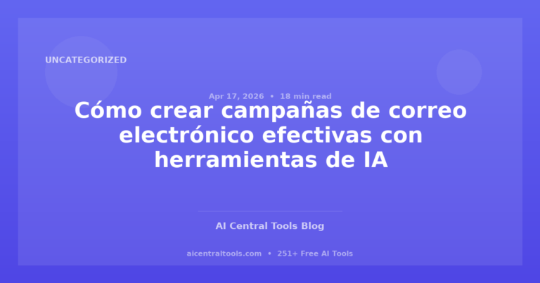 Cómo crear campañas de correo electrónico efectivas con herramientas de IA