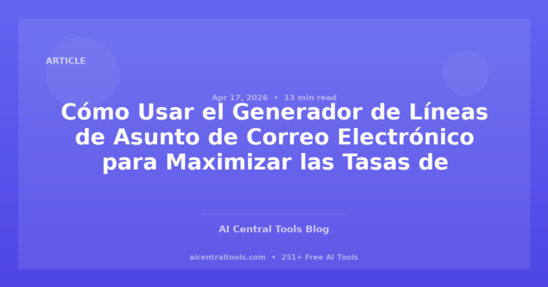 Cómo Usar el Generador de Líneas de Asunto de Correo Electrónico para Maximizar las Tasas de Apertura