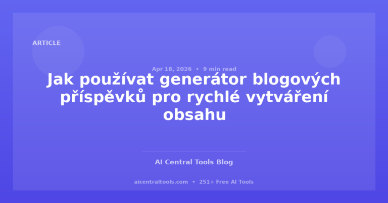 Jak používat generátor blogových příspěvků pro rychlé vytváření obsahu
