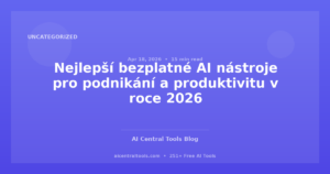 Nejlepší bezplatné AI nástroje pro podnikání a produktivitu v roce 2026