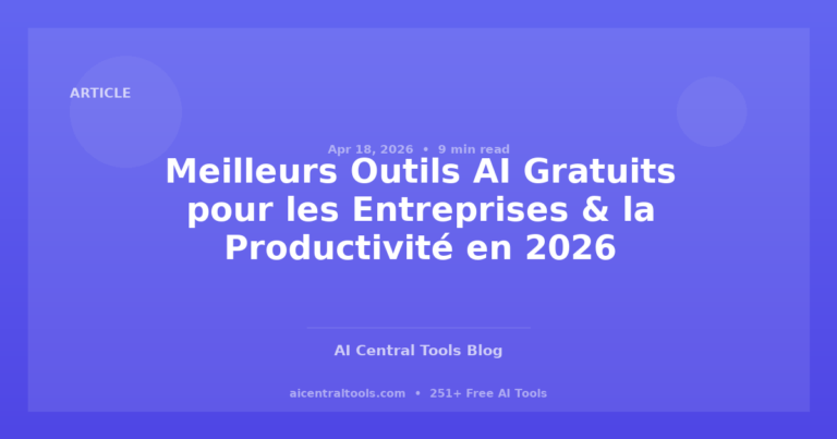 Meilleurs Outils AI Gratuits pour les Entreprises & la Productivité en 2026