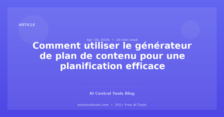 Comment utiliser le générateur de plan de contenu pour une planification efficace