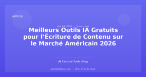 Meilleurs Outils IA Gratuits pour l’Écriture de Contenu sur le Marché Américain 2026