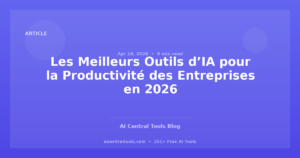 Les Meilleurs Outils d’IA pour la Productivité des Entreprises en 2026
