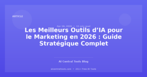Les Meilleurs Outils d’IA pour le Marketing en 2026 : Guide Stratégique Complet