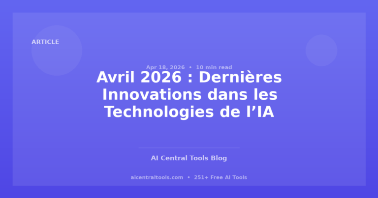 Avril 2026 : Dernières Innovations dans les Technologies de l’IA