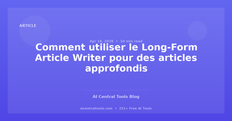 Comment utiliser le Long-Form Article Writer pour des articles approfondis