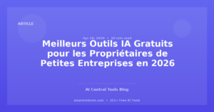 Meilleurs Outils IA Gratuits pour les Propriétaires de Petites Entreprises en 2026