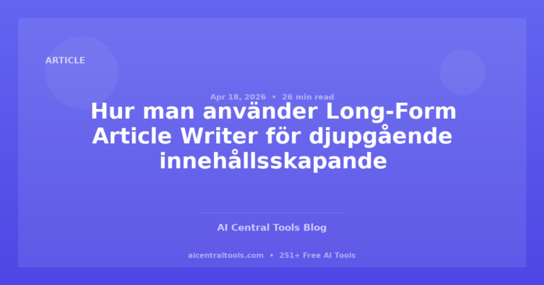 Hur man använder Long-Form Article Writer för djupgående innehållsskapande
