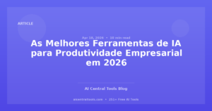 As Melhores Ferramentas de IA para Produtividade Empresarial em 2026