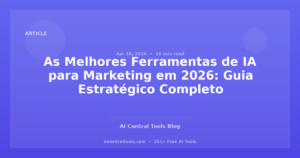 As Melhores Ferramentas de IA para Marketing em 2026: Guia Estratégico Completo