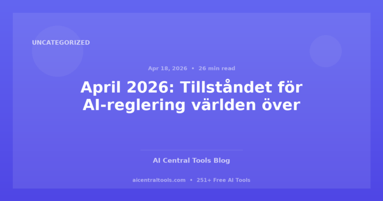 April 2026: Tillståndet för AI-reglering världen över