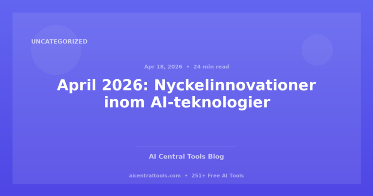 April 2026: Nyckelinnovationer inom AI-teknologier