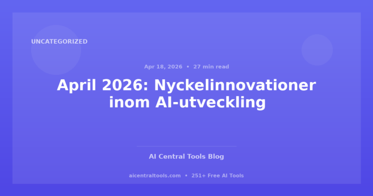 April 2026: Nyckelinnovationer inom AI-utveckling
