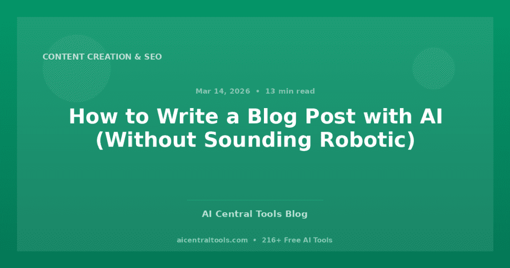 How to Write a Blog Post with AI (Without Sounding Robotic)