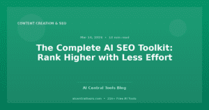 The Complete AI SEO Toolkit: Rank Higher with Less Effort