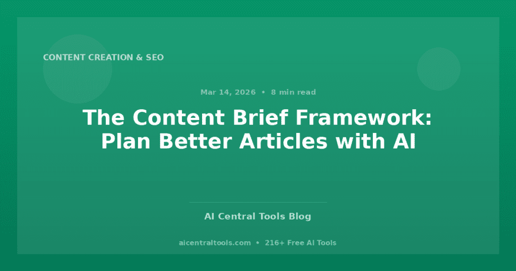 The Content Brief Framework: Plan Better Articles with AI