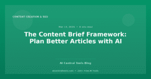 The Content Brief Framework: Plan Better Articles with AI