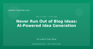 Never Run Out of Blog Ideas: AI-Powered Idea Generation