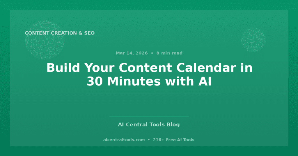 Build Your Content Calendar in 30 Minutes with AI