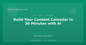 Build Your Content Calendar in 30 Minutes with AI
