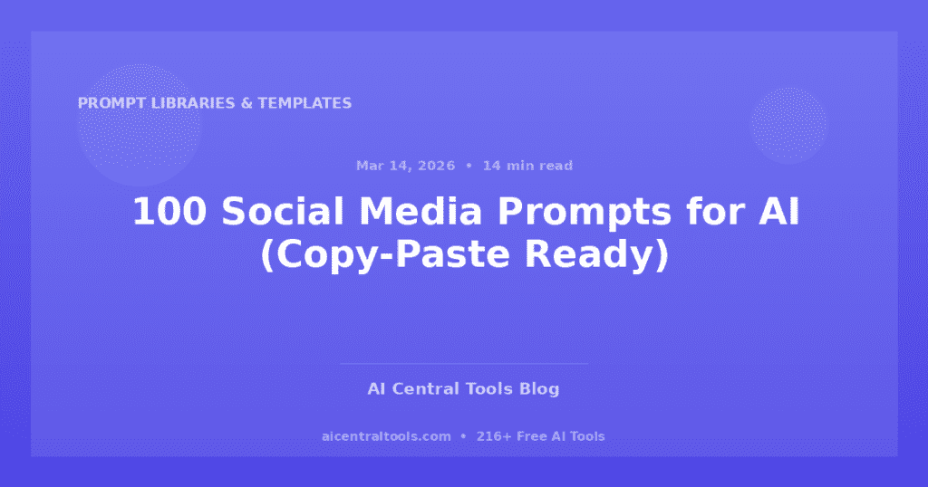 100 Social Media Prompts for AI (Copy-Paste Ready)