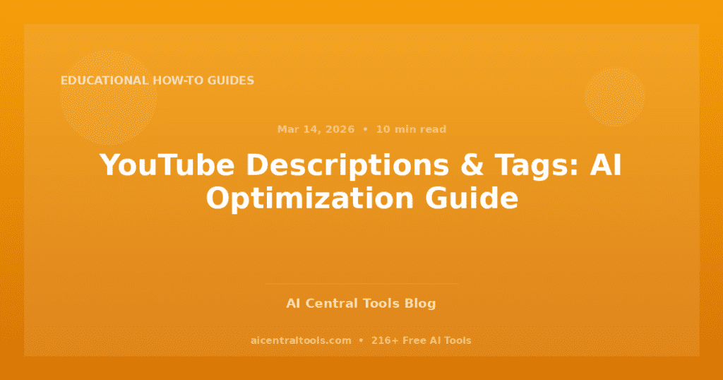 YouTube Descriptions & Tags: AI Optimization Guide