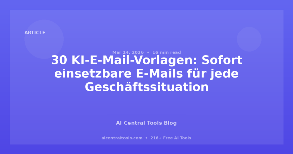 30 KI-E-Mail-Vorlagen: Sofort einsetzbare E-Mails für jede Geschäftssituation