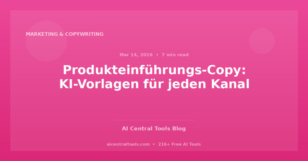 Produkteinführungs-Copy: KI-Vorlagen für jeden Kanal