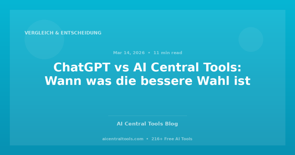 ChatGPT vs AI Central Tools: Wann was die bessere Wahl ist